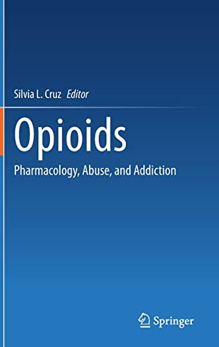 Opioids Pharmacology Abuse And Addiction 1st Ed 2022 Silvia L Cruz