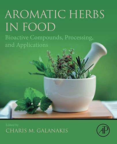 Aromatic Herbs In Food Bioactive Compounds Processing And Applications 1st Edition Charis Michel Galanakis Editor