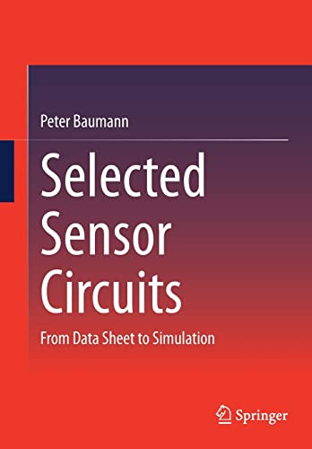 Selected Sensor Circuits From Data Sheet To Simulation 1st Ed 2023 Peter Baumann