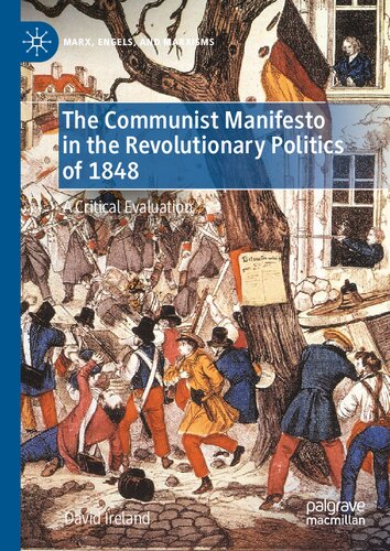 The Communist Manifesto In The Revolutionary Politics Of 1848 A Critical Evaluation David Ireland