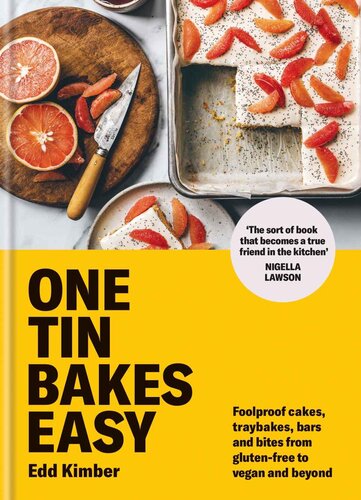 One Tin Bakes Easy Foolproof Cakes Traybakes Bars And Bites From Glutenfree To Vegan And Beyond Edd Kimber