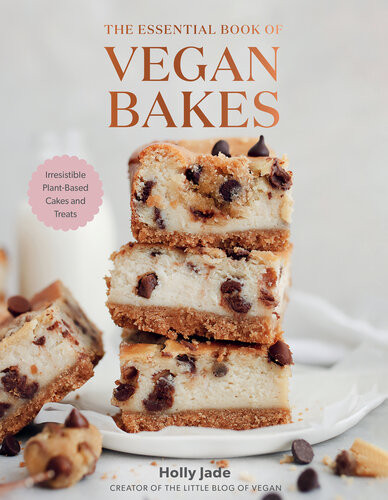 The Essential Book Of Vegan Bakes Irresistible Plantbased Cakes And Treats Holly Jade