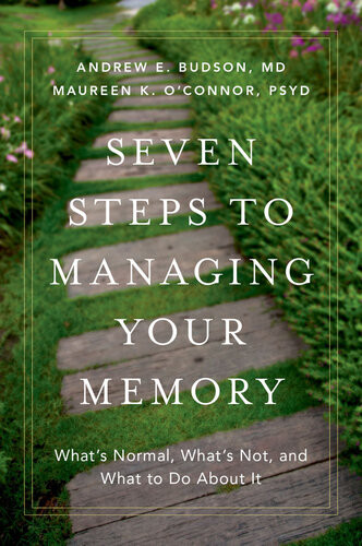 Seven Steps To Managing Your Memory Andrew E Budson Md