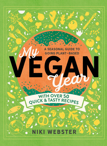 My Vegan Year The Young Persons Seasonal Guide To Going Plantbased Niki Webster