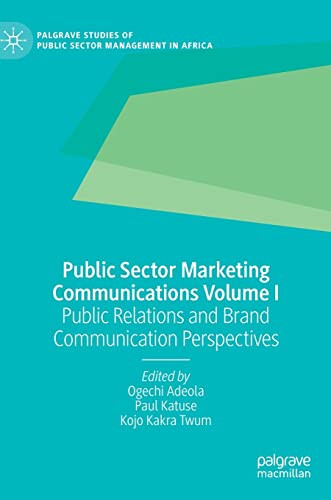 Public Sector Marketing Communications Volume I Public Relations And Brand Communication Perspectives Ogechi Adeola