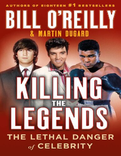 Killing The Legends The Lethal Danger Of Celebrity Bill Oreilly