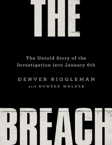 The Breach The Untold Story Of The Investigation Into January 6th Denver Riggleman