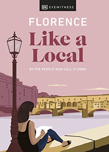Florence Like A Local Dk Eyewitness Vincenzo Dangelo Mary Gray