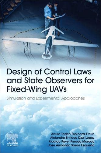 Design Of Control Laws And State Observers For Fixedwing Uavs Simulation And Experimental Approaches Arturo Tadeo Espinozafraire