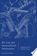 Eu Law And International Arbitration Managing Distrust Through Dialogue 1st Edition Konstanze Von Papp