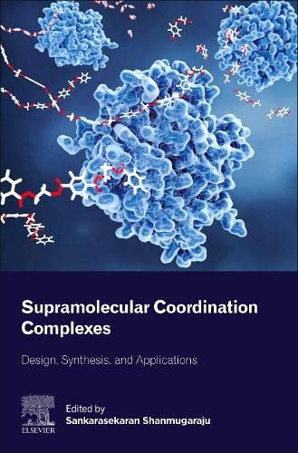 Supramolecular Coordination Complexes Design Synthesis And Applications Sankarasekaran Shanmugaraju