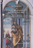 St Joseph In Italian Renaissance Society And Art New Directions And Interpretations Carolyn C Wilson