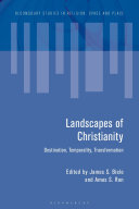 Landscapes Of Christianity Destination Temporality Transformation 1st Edition James S Bielo