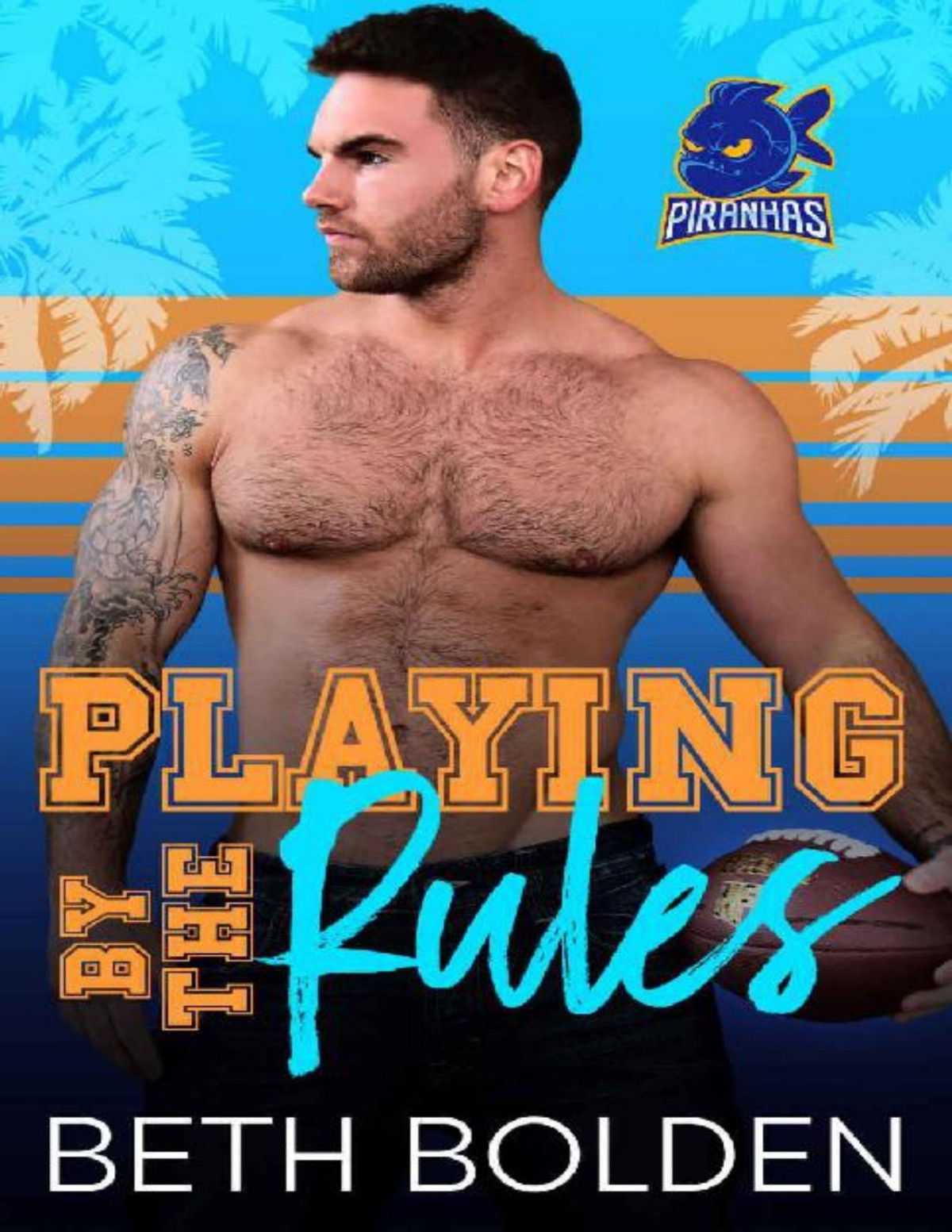 Playing By The Rules Miami Piranhas Book 3 Beth Bolden