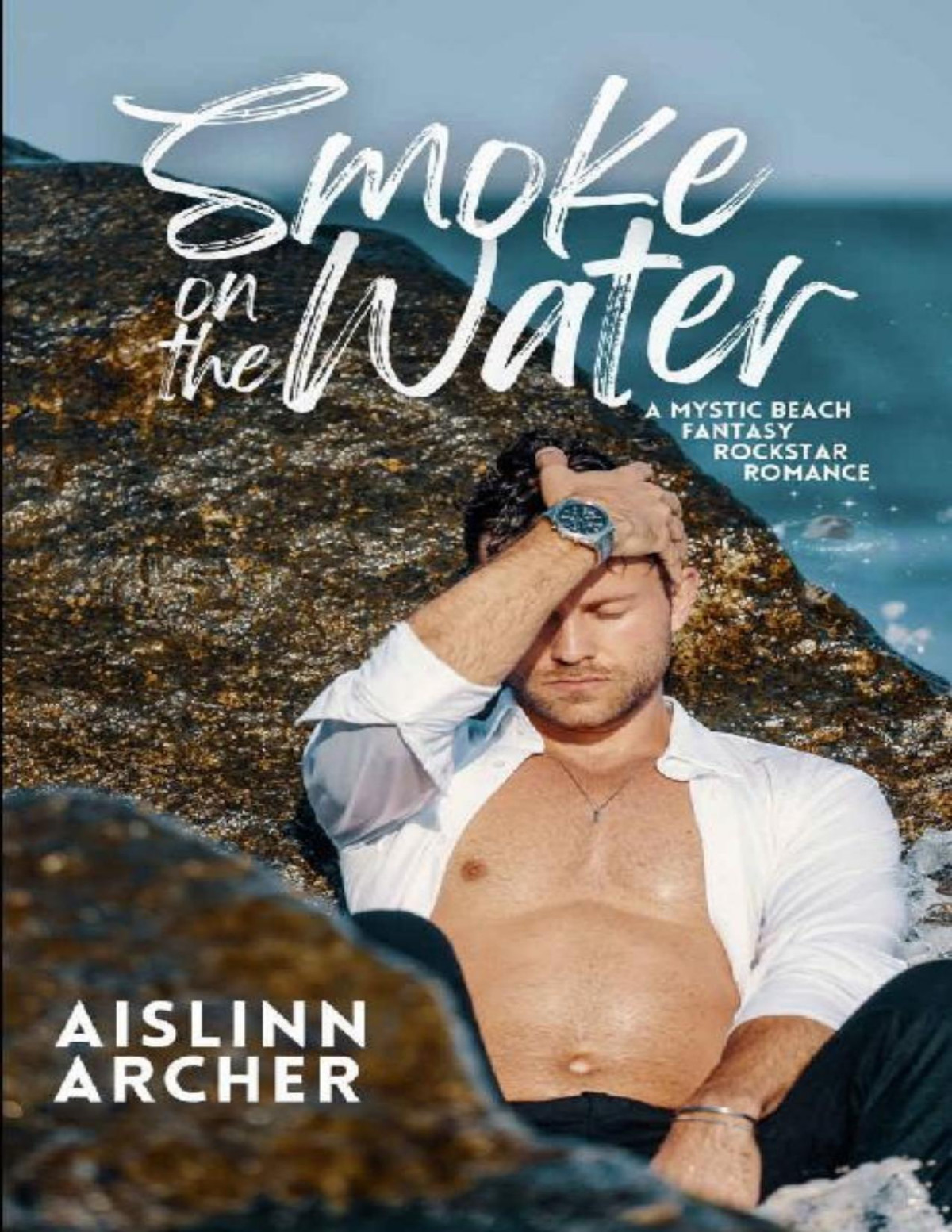 Smoke On The Water A Mystic Beach Fantasy Rockstar Romance Mystic Beach Fantasy Rockstar Romances Book 3 Aislinn Archer