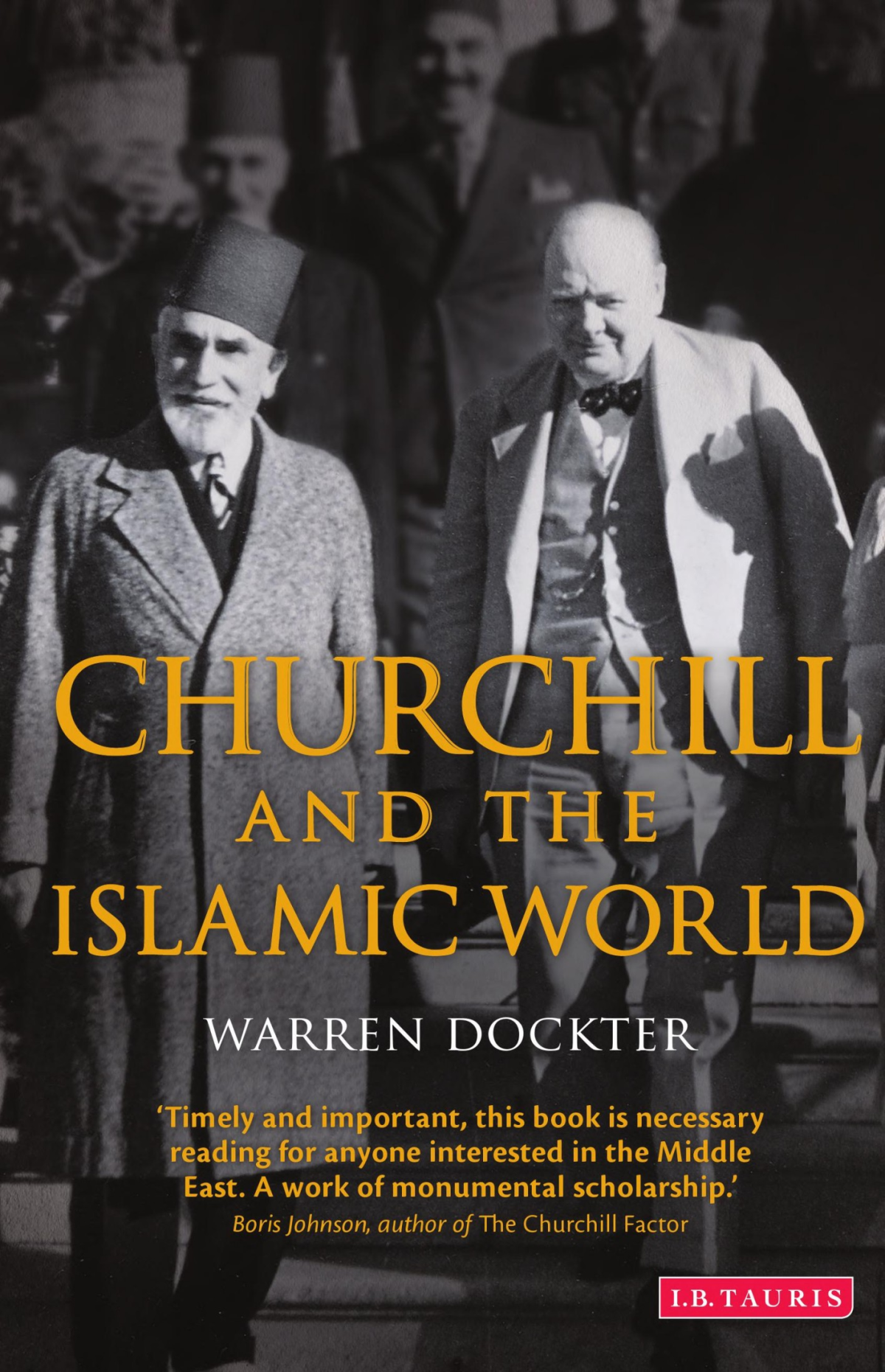 Churchill And The Islamic World Orientalism Empire And Diplomacy In The Middle East 1st Edition Warren Dockter