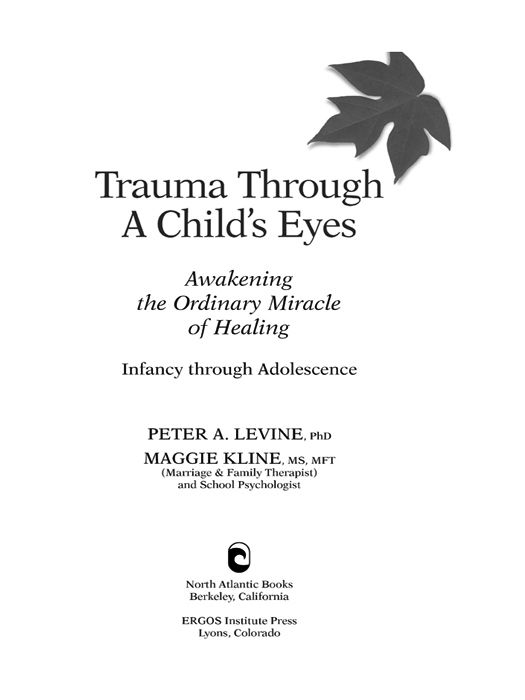Trauma Through A Childs Eyes Peter A Levine Phd And Maggie Kline Ms