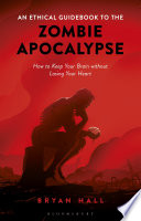An Ethical Guidebook To The Zombie Apocalypse Bryan Hall