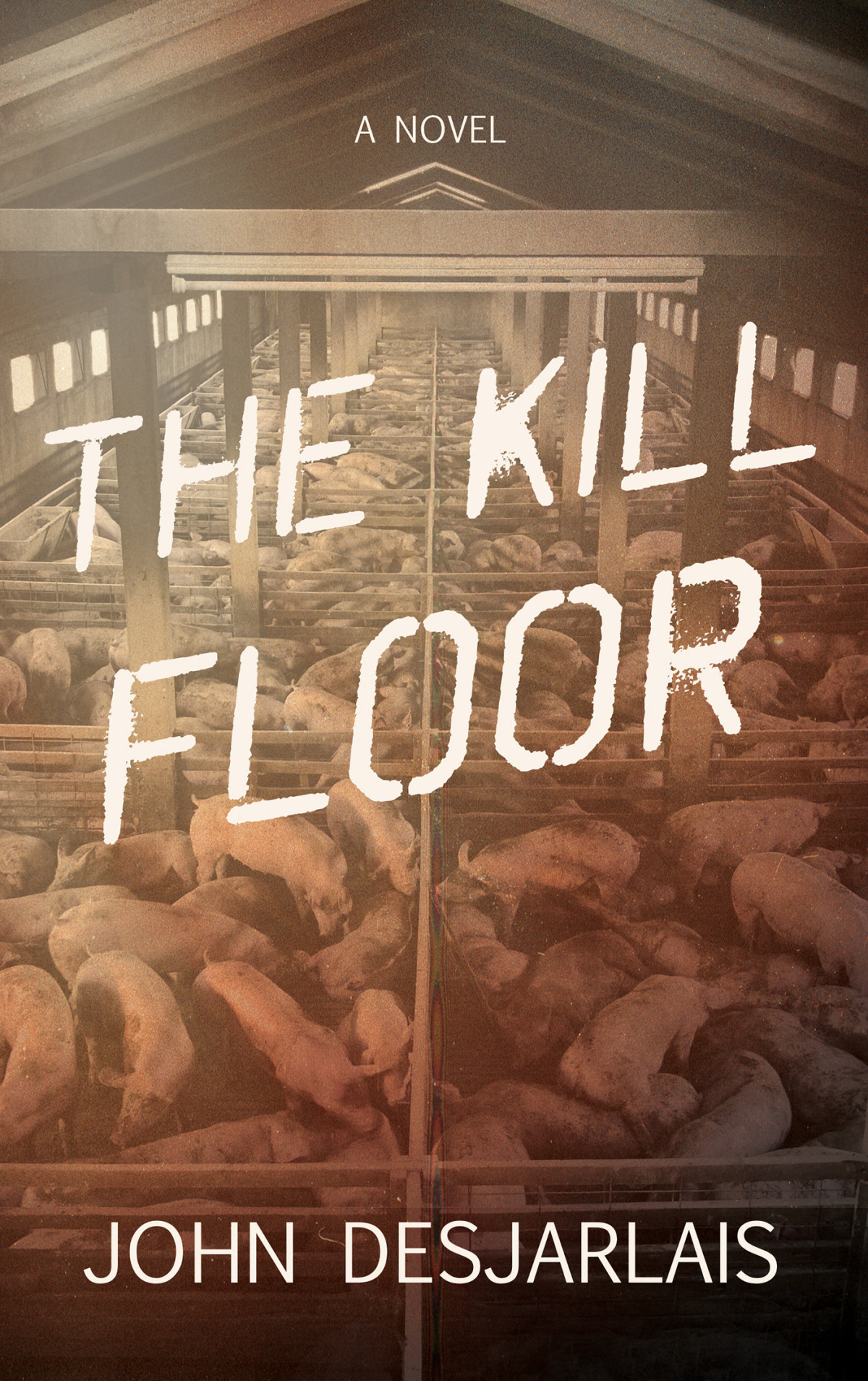 The Kill Floor John Desjarlais