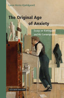The Original Age Of Anxiety Essays On Kierkegaard And His Contemporaries Lasse Horne Kjldgaard