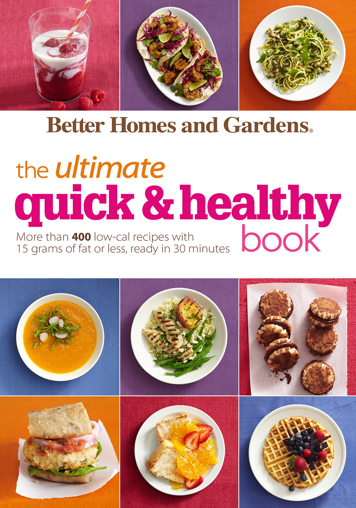 Better Homes Gardens The Ultimate Quick Healthy Book Better Homes And Gardens