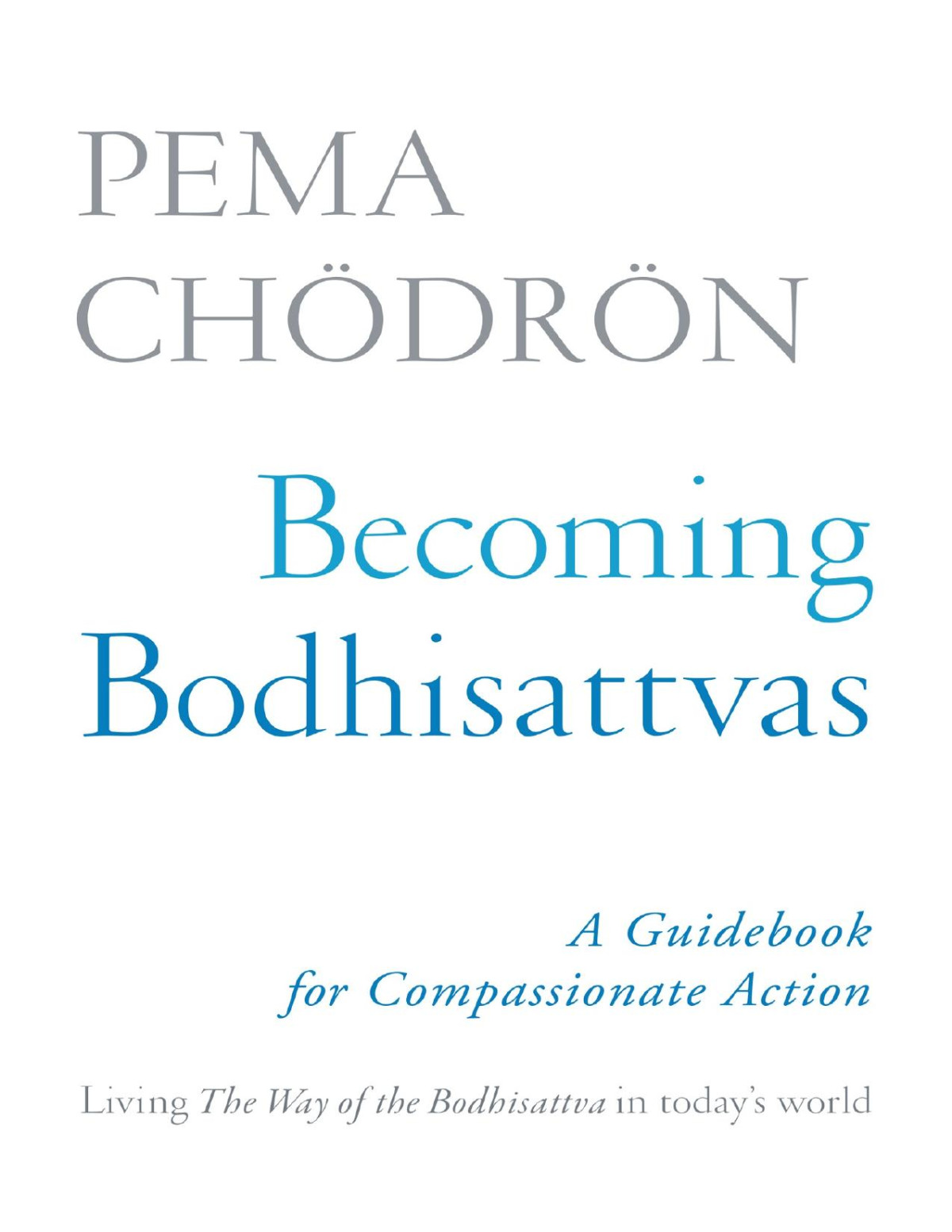 Becoming Bodhisattvas A Guidebook For Compassionate Action Pema Chodron