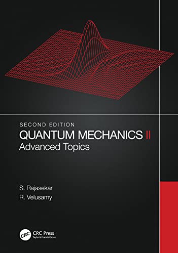 Quantum Mechanics Ii Advanced Topics 2nd Ed 2nd S Rajasekar