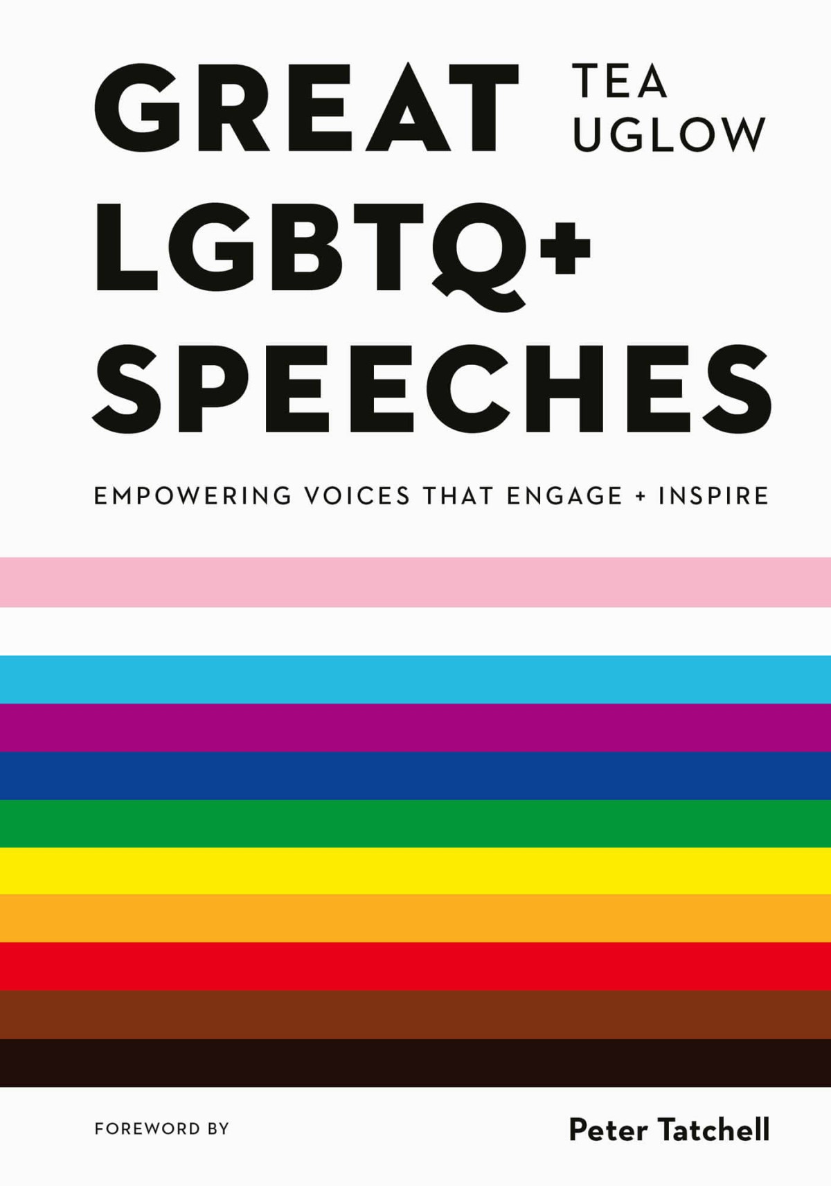 Great Lgbtq Speeches Empowering Voices That Engage And Inspire 1st Edition Tea Uglow
