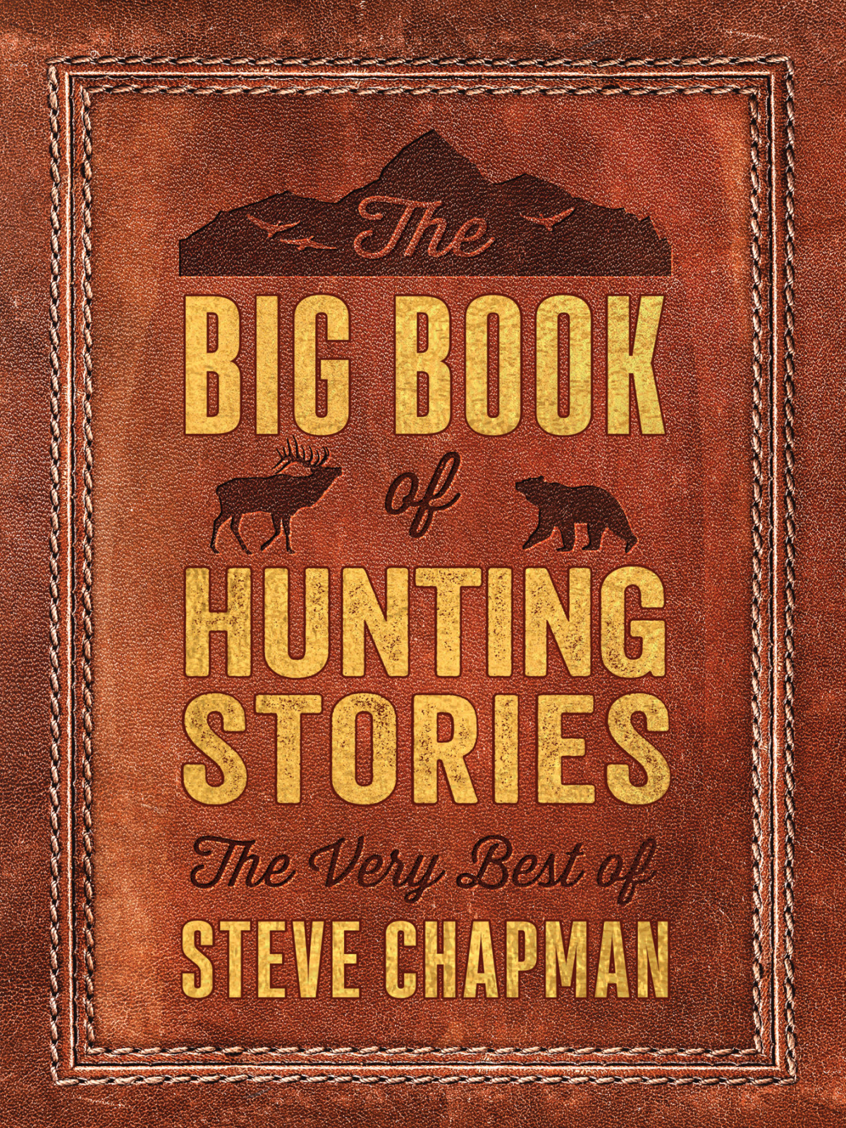 The Big Book Of Hunting Stories Steve Chapman