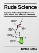 Rude Science Everything Youve Always Wanted To Know About The Science No One Ever Talks About Stefan Gates