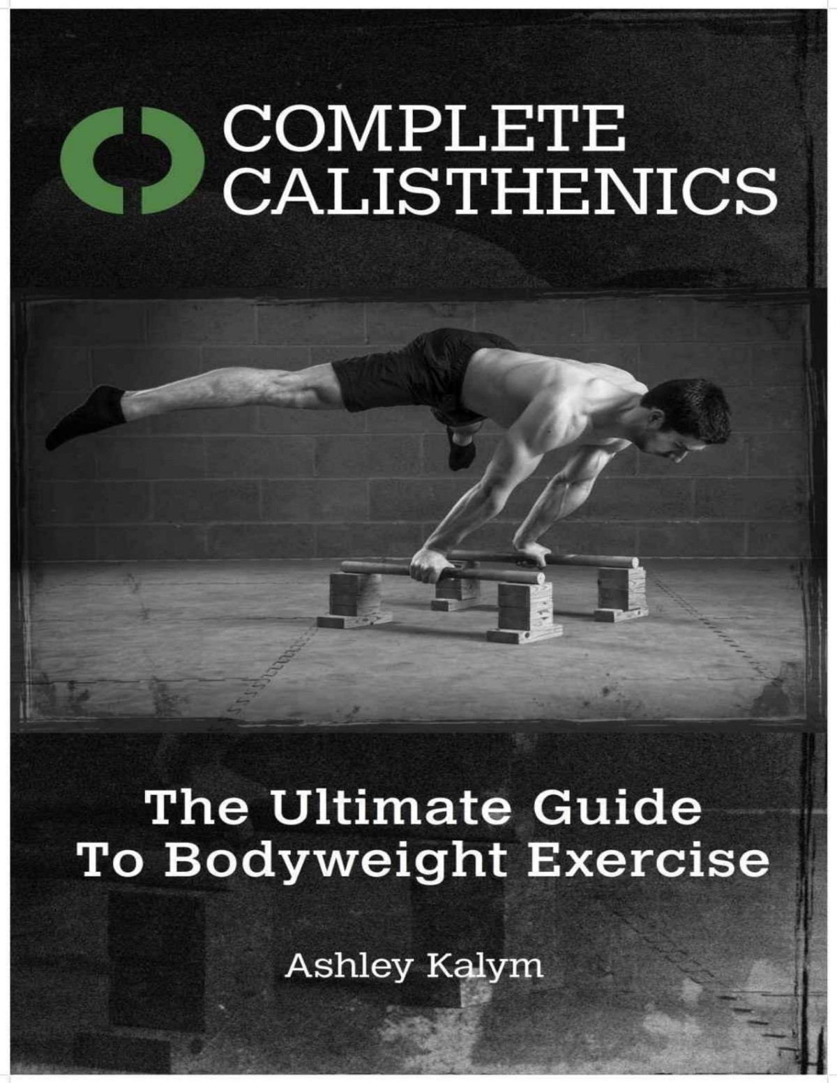 Complete Calisthenics The Ultimate Guide To Bodyweight Exercise Ashley Kalym