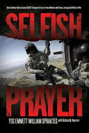Selfish Prayer How California National Guard Dustoff Changed The Face Of Medevac Amid Chaos Carnage And Politics Of War Ssg Emmett William Spraktes