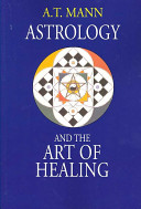 Astrology And The Art Of Healing A T Mann