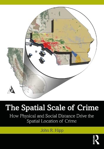 The Spatial Scale Of Crime How Physical And Social Distance Drive The Spatial Location Of Crime John R Hipp