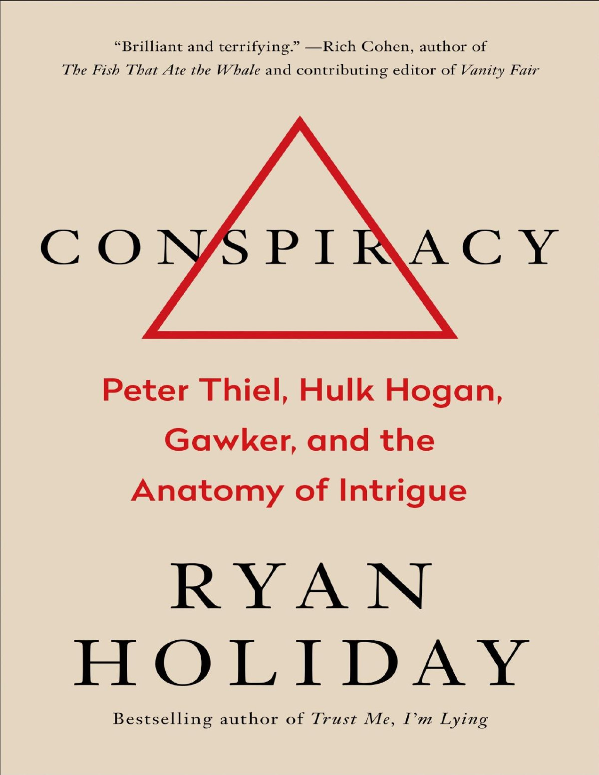 Conspiracy Peter Thiel Hulk Hogan Gawker And The Anatomy Of Intrigue Ryan Holiday