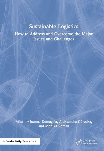 Sustainable Logistics How To Address And Overcome The Major Issues And Challenges Joanna Domagaa