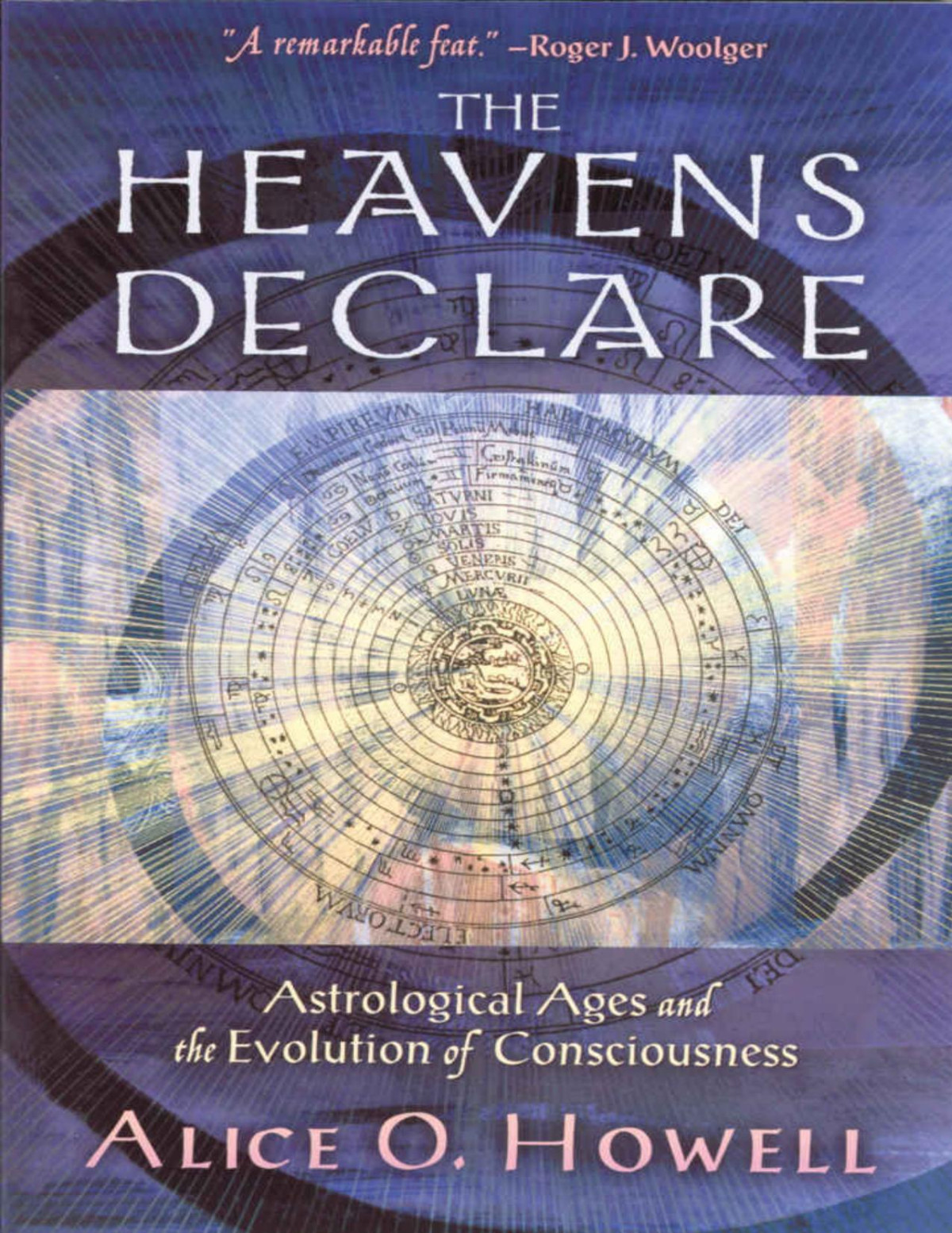 The Heavens Declare Astrological Ages And The Evolution Of Consciousness Alice O Howell