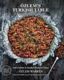 Ozlems Turkish Table Recipes From My Homeland Ozlem Warren