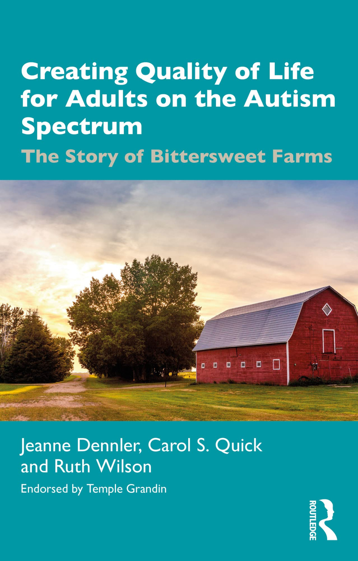 Creating Quality Of Life For Adults On The Autism Spectrum The Story Of Bittersweet Farms Jeanne Dennler