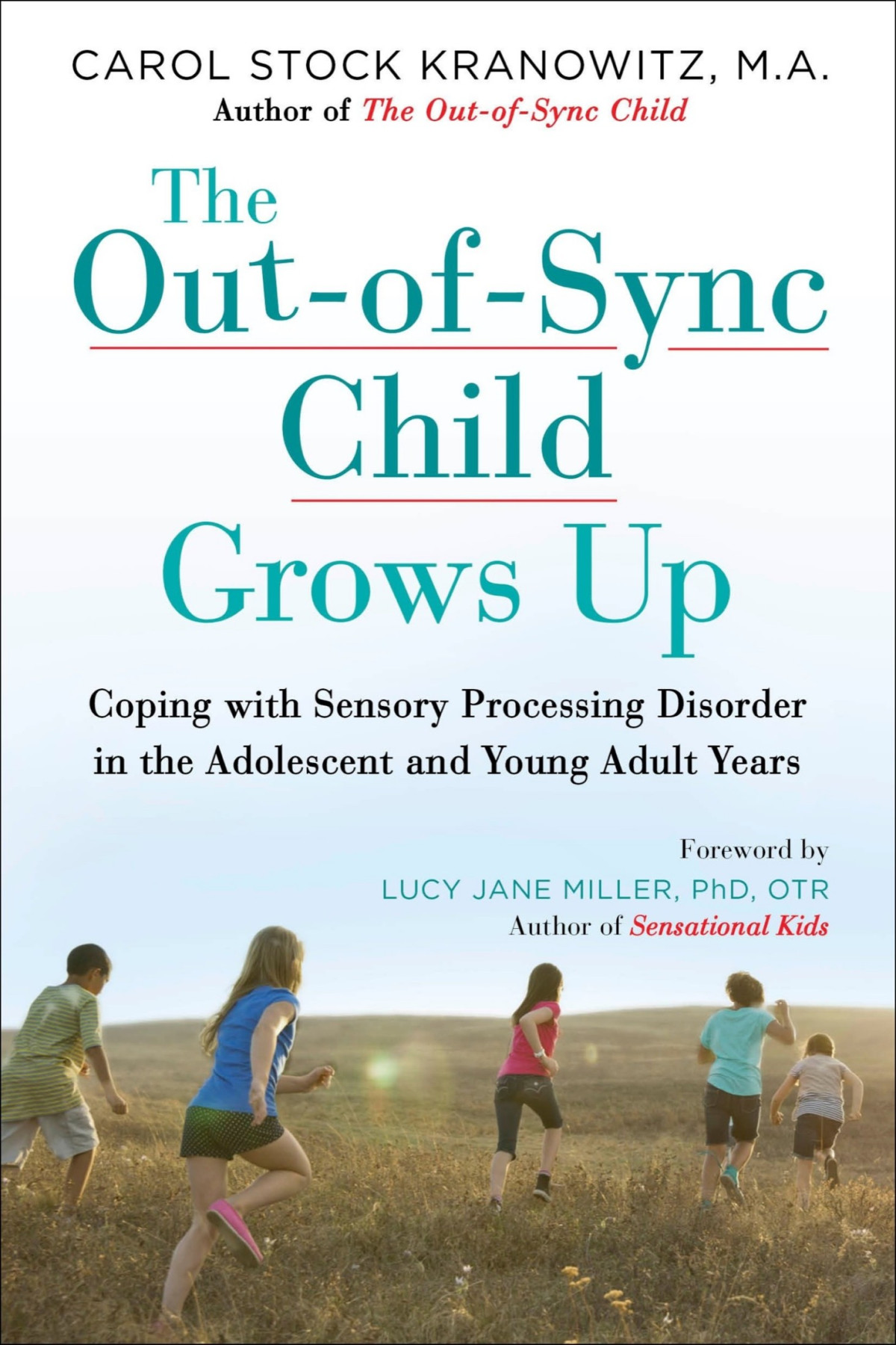 The Outofsync Child Grows Up Coping With Sensory Processing Disorder In The Adolescent And Young Adult Years Carol Stock Kranowitz