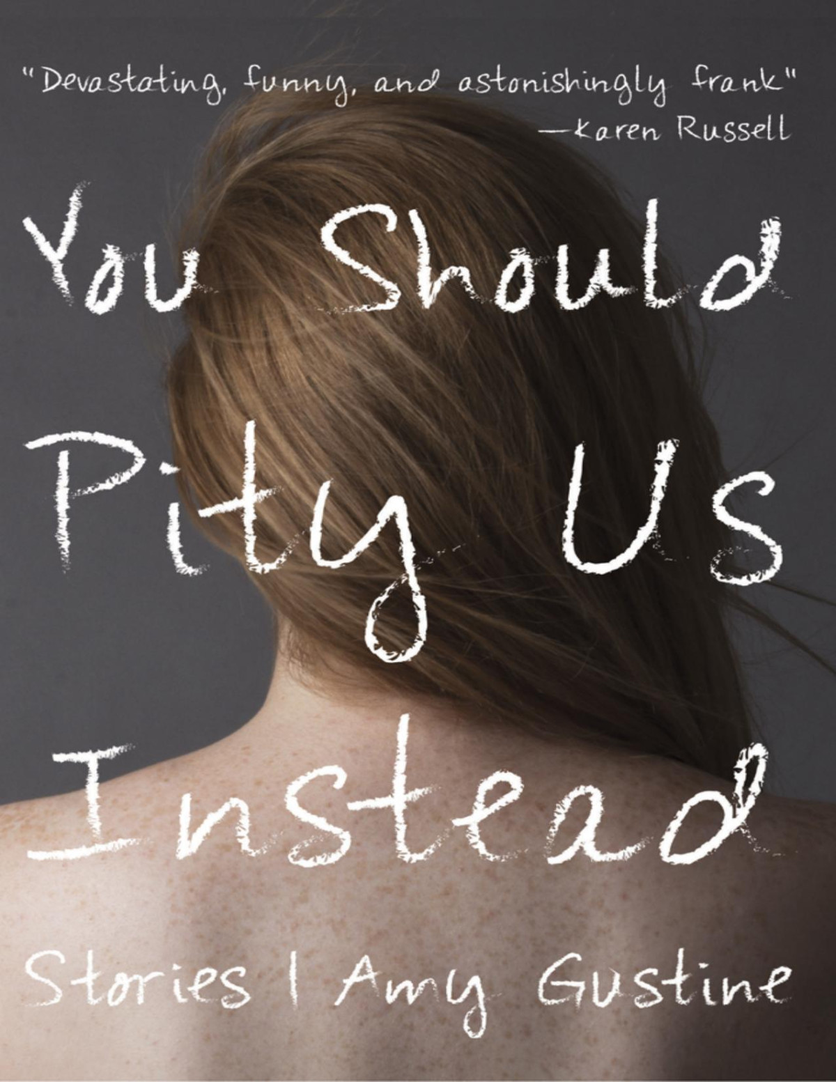 You Should Pity Us Instead Amy Gustine