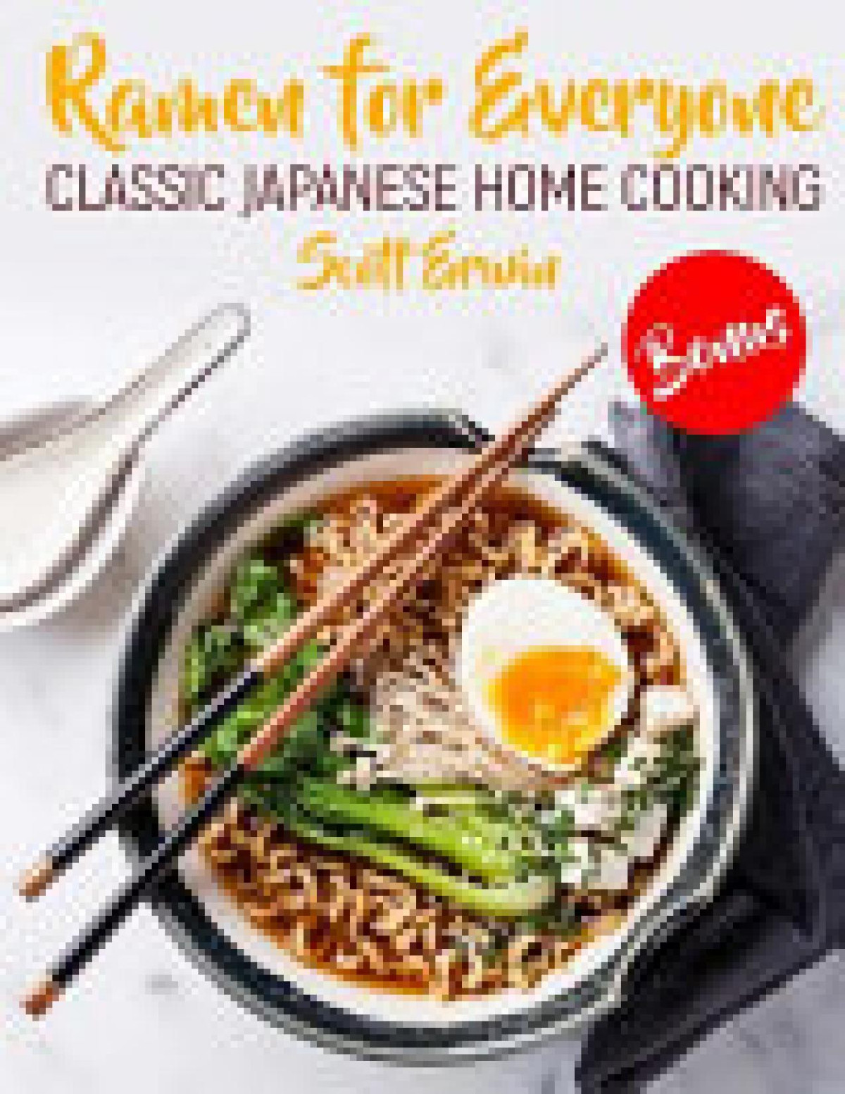 Ramen For Everyone Classic Japanese Home Cooking Scott Erwin