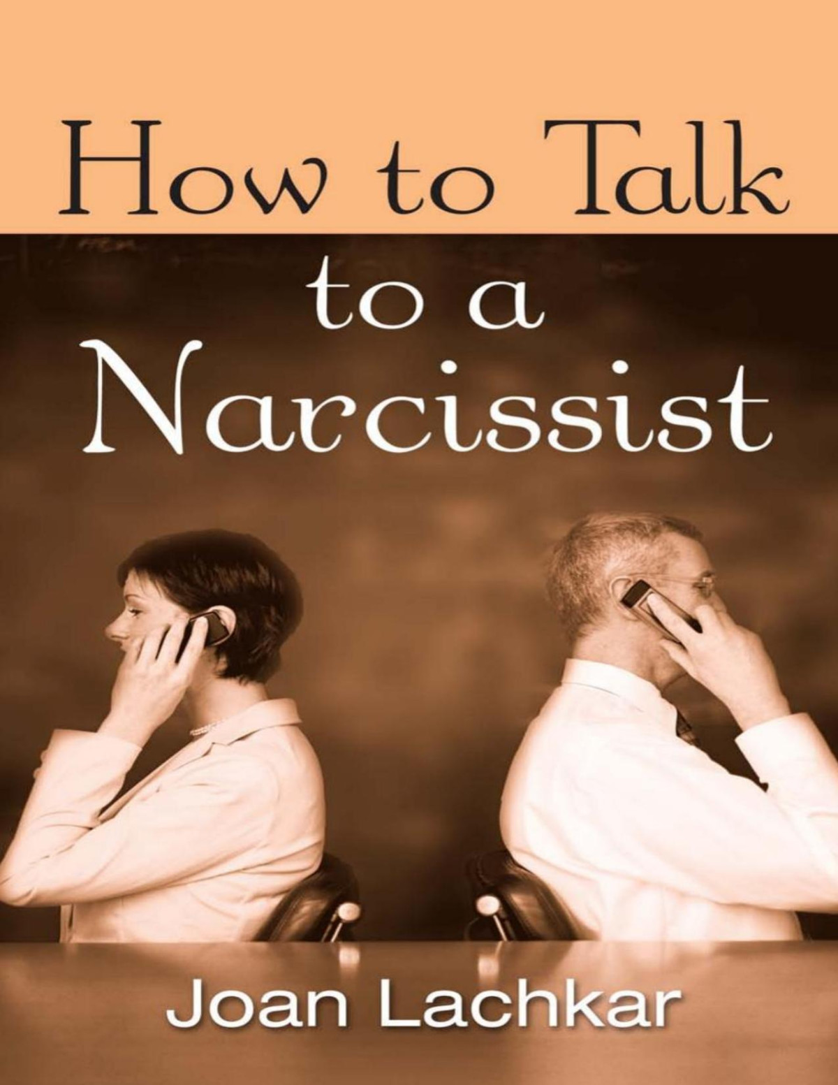 How To Talk To A Narcissist Joan Jutta Lachkar