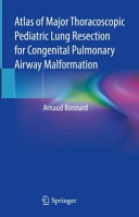 Atlas Of Major Thoracoscopic Pediatric Lung Resection For Congenital Pulmonary Airway Malformation Arnaud Bonnard
