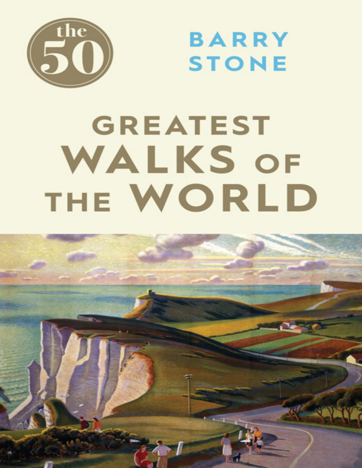 The 50 Greatest Walks Of The World Barry Stone