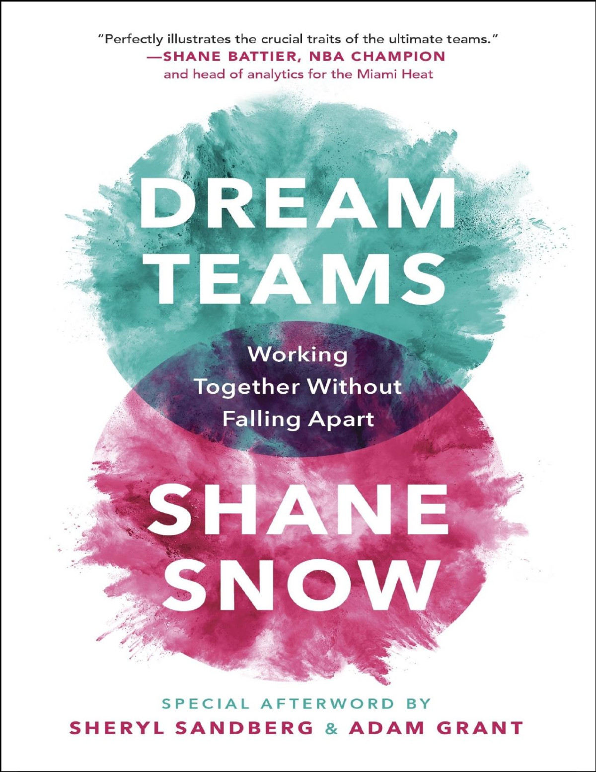 Dream Teams Working Together Without Falling Apart Shane Snow