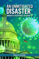 An Unmitigated Disaster Americas Response To Covid19 Robert O Schneider