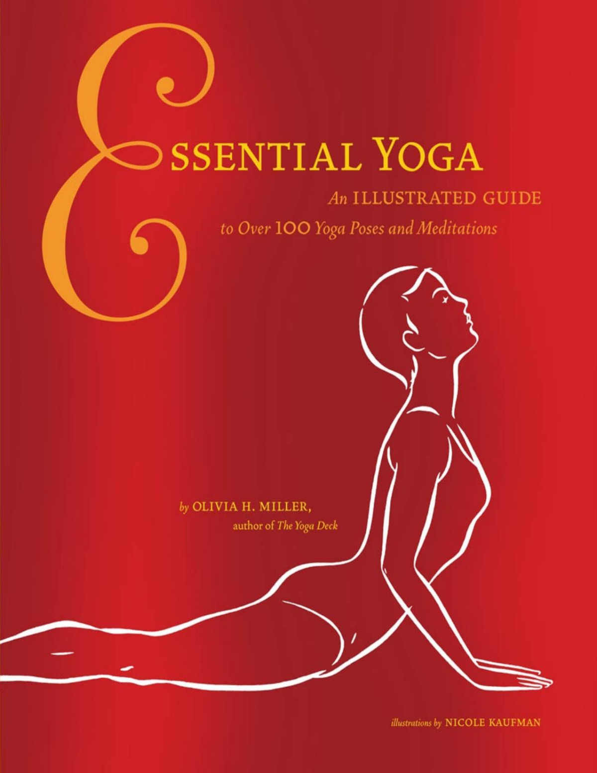Essential Yoga An Illustrated Guide To Over 100 Yoga Poses And Meditations Olivia H Miller