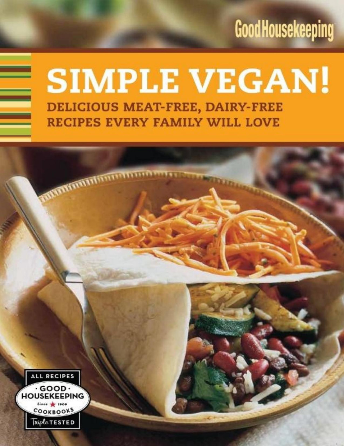 Simple Vegan Delicious Recipes Every Family Will Love 1st Edition Good Housekeeping