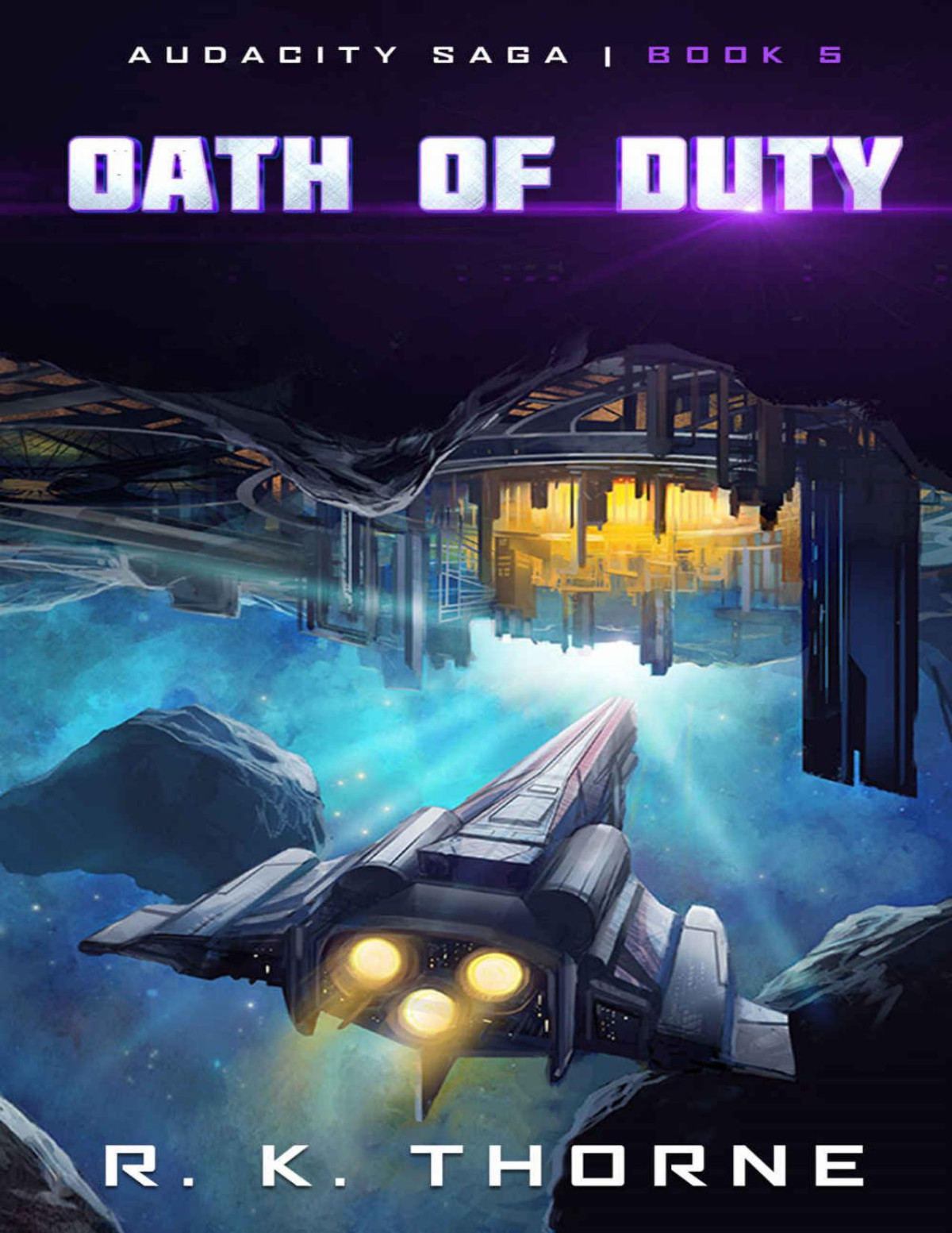 Oath Of Duty Audacity Saga Book 5 R K Thorne